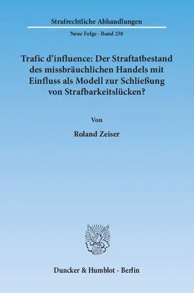 Trafic d'influence: Der Straftatbestand des missbräuchlichen Handels mit Einfluss als Modell zur Schließung von Strafbarkeitslücken?