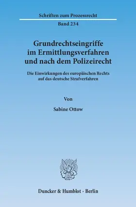 Grundrechtseingriffe im Ermittlungsverfahren und nach dem Polizeirecht