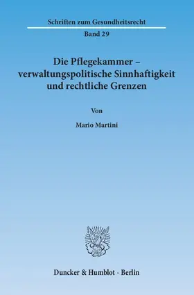 Die Pflegekammer - verwaltungspolitische Sinnhaftigkeit und rechtliche Grenzen.