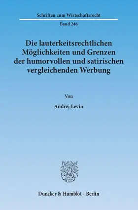 Die lauterkeitsrechtlichen Möglichkeiten und Grenzen der humorvollen und satirischen vergleichenden Werbung