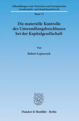 Die materielle Kontrolle des Umwandlungsbeschlusses bei der Kapitalgesellschaft
