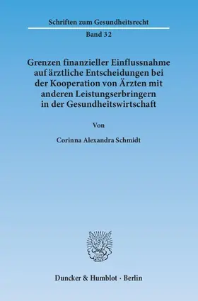 Grenzen finanzieller Einflussnahme auf ärztliche Entscheidungen bei der Kooperation von Ärzten mit anderen Leistungserbringern in der Gesundheitswirtschaft