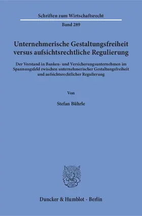Unternehmerische Gestaltungsfreiheit versus aufsichtsrechtliche Regulierung