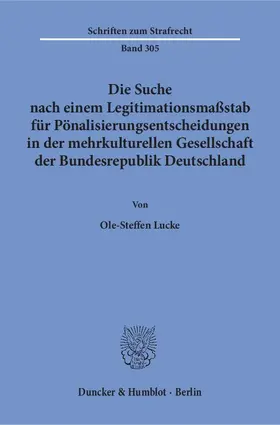 Die Suche nach einem Legitimationsmaßstab für Pönalisierungsentscheidungen in der mehrkulturellen Gesellschaft der Bundesrepublik Deutschland.