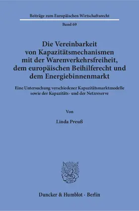 Die Vereinbarkeit von Kapazitätsmechanismen mit der Warenverkehrsfreiheit, dem europäischen Beihilferecht und dem Energiebinnenmarkt.
