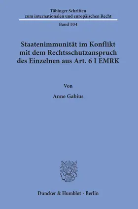 Staatenimmunität im Konflikt mit dem Rechtsschutzanspruch des Einzelnen aus Art. 6 I EMRK