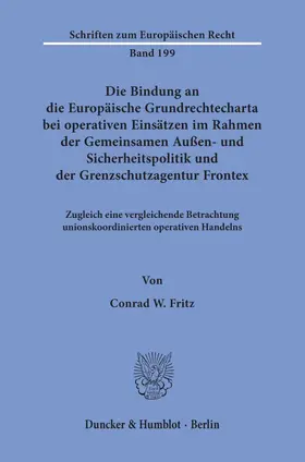 Die Bindung an die Europäische Grundrechtecharta bei operativen Einsätzen im Rahmen der Gemeinsamen Außen- und Sicherheitspolitik und der Grenzschutzagentur Frontex.