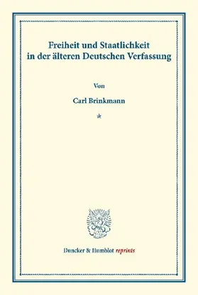 Freiheit und Staatlichkeit in der älteren Deutschen Verfassung.