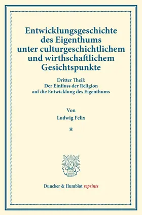 Entwicklungsgeschichte des Eigenthums unter culturgeschichtlichem und wirthschaftlichem Gesichtspunkte.