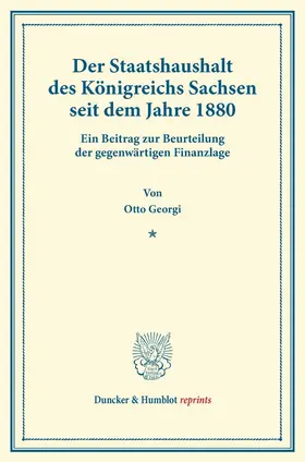 Der Staatshaushalt des Königreichs Sachsen seit dem Jahre 1880.