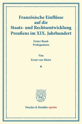 Französische Einflüsse auf die Staats- und Rechtsentwicklung Preußens im XIX. Jahrhundert