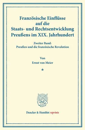 Französische Einflüsse auf die Staats- und Rechtsentwicklung Preußens im XIX. Jahrhundert