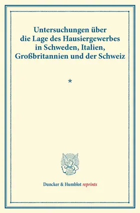 Untersuchungen über die Lage des Hausiergewerbes in Schweden, Italien, Großbritannien und der Schweiz.
