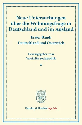 Neue Untersuchungen über die Wohnungsfrage in Deutschland und im Ausland.