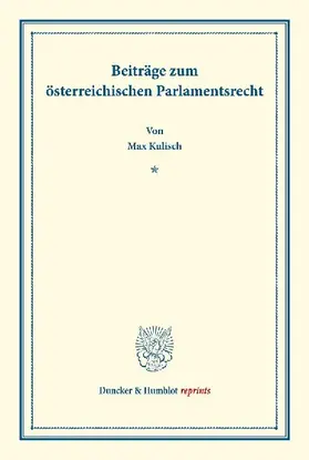 Beiträge zum österreichischen Parlamentsrecht.