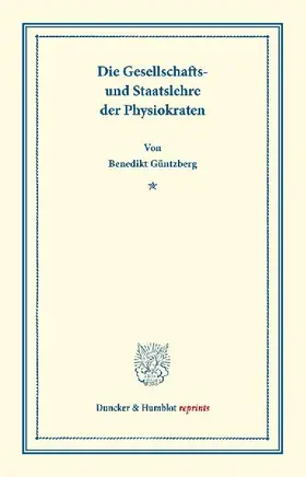 Die Gesellschafts- und Staatslehre der Physiokraten.