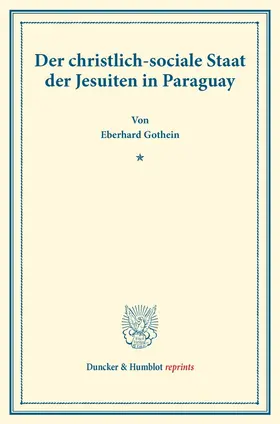 Der christlich-sociale Staat der Jesuiten in Paraguay.