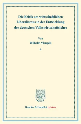 Die Kritik am wirtschaftlichen Liberalismus in der Entwicklung der deutschen Volkswirtschaftslehre.