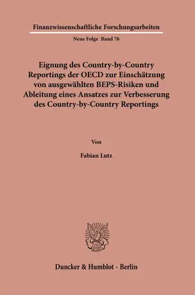 Eignung des Country-by-Country Reportings der OECD zur Einschätzung von ausgewählten BEPS-Risiken und Ableitung eines Ansatzes zur Verbesserung des Country-by-Country Reportings