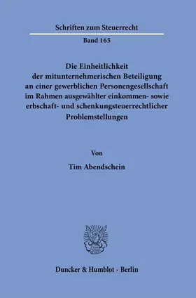 Die Einheitlichkeit der mitunternehmerischen Beteiligung an einer gewerblichen Personengesellschaft im Rahmen ausgewählter einkommen- sowie erbschaft- und schenkungsteuerrechtlicher Problemstellungen.