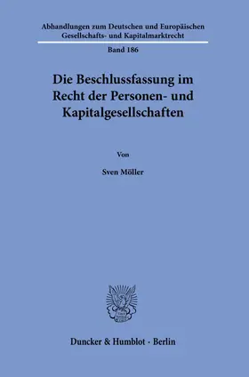 Die Beschlussfassung im Recht der Personen- und Kapitalgesellschaften.