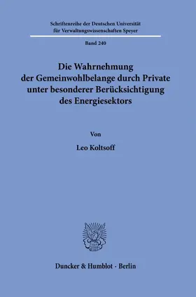 Die Wahrnehmung der Gemeinwohlbelange durch Private unter besonderer Berücksichtigung des Energiesektors