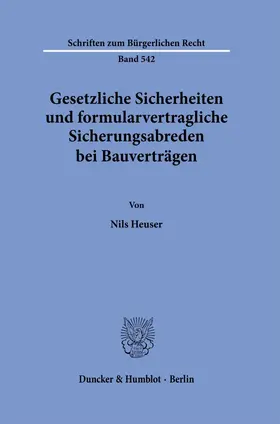Gesetzliche Sicherheiten und formularvertragliche Sicherungsabreden bei Bauverträgen.
