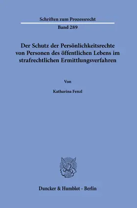 Der Schutz der Persönlichkeitsrechte von Personen des öffentlichen Lebens im strafrechtlichen Ermittlungsverfahren.