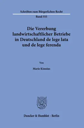 Die Vererbung landwirtschaftlicher Betriebe in Deutschland de lege lata und de lege ferenda.