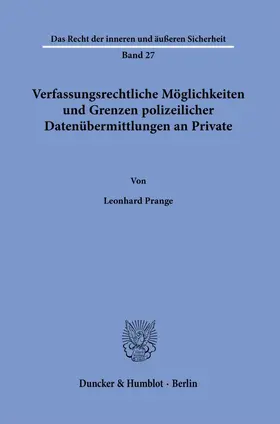 Verfassungsrechtliche Möglichkeiten und Grenzen polizeilicher Datenübermittlungen an Private.