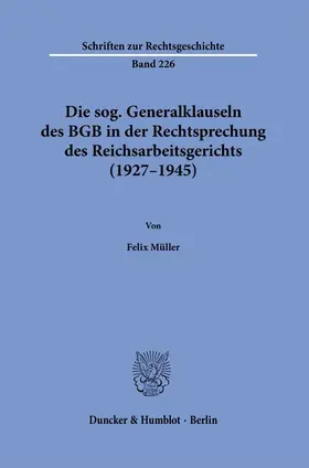 Die sog. Generalklauseln des BGB in der Rechtsprechung des Reichsarbeitsgerichts (1927-1945)