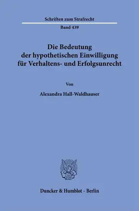 Die Bedeutung der hypothetischen Einwilligung für Verhaltens- und Erfolgsunrecht