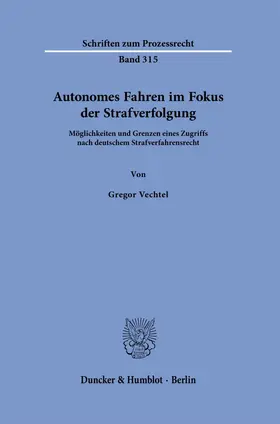 Autonomes Fahren im Fokus der Strafverfolgung Bd. 315