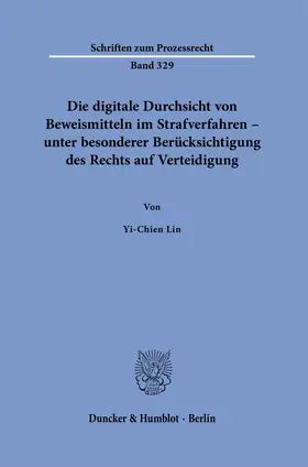 Die digitale Durchsicht von Beweismitteln im Strafverfahren – unter besonderer Berücksichtigung des Rechts auf Verteidigung