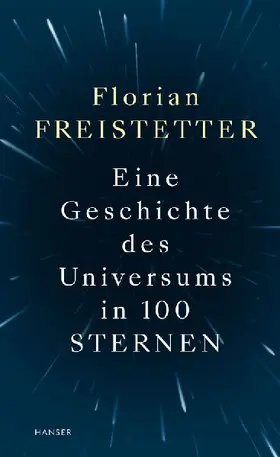 Eine Geschichte des Universums in 100 Sternen