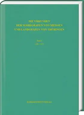 Die Urkunden der Markgrafen von Meissen und Landgrafen von Thüringen. Abteilung A: Die Urkunden von 948 bis 1380, Band 6: 1265–1272