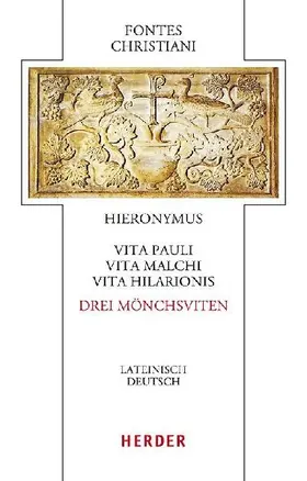 Vita Pauli, Vita Malchi, Vita Hilarionis - Drei Mönchsviten