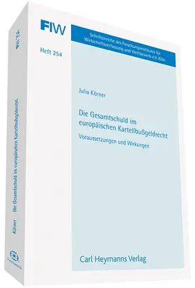 Die Gesamtschuld im europäischen Kartellbußgeldrecht (FIW 254)