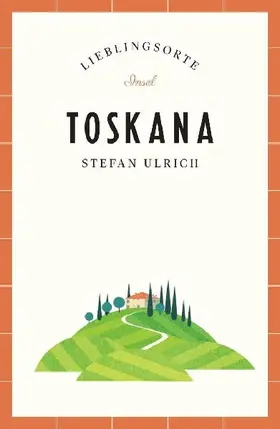 Toskana Reiseführer LIEBLINGSORTE