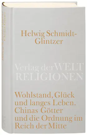 Wohlstand, Glück und langes Leben. Chinas Götter und die Ordnung im Reich der Mitte
