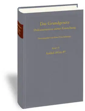 Das Grundgesetz. Dokumentation seiner Entstehung / Band 13: Artikel 39 bis 49