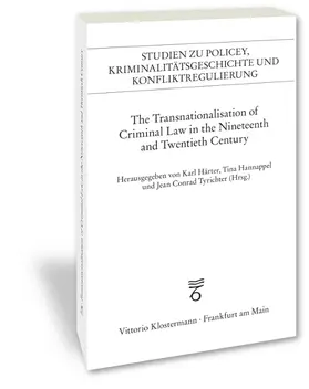 The Transnationalisation of Criminal Law in the Nineteenth and Twentieth Century