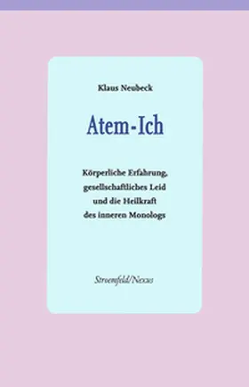 Atem-Ich: körperliche Erfahrung, gesellschaftliches Leid und die Heilkraft des inneren Dialoges