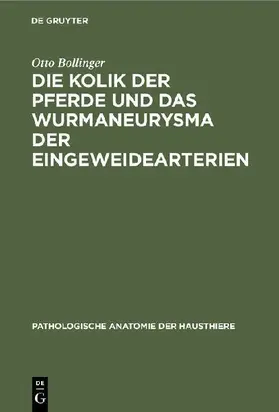Die Kolik der Pferde und das Wurmaneurysma der Eingeweidearterien