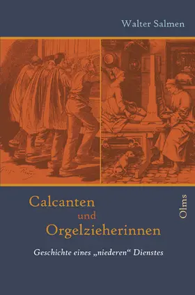 Calcanten und Orgelzieherinnen