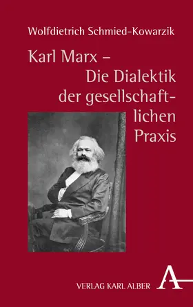 Karl Marx  - Die Dialektik der gesellschaftlichen Praxis