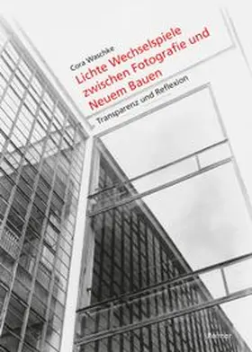 Lichte Wechselspiele zwischen Fotografie und Neuem Bauen