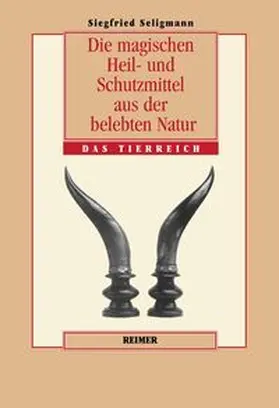 Die magischen Heil- und Schutzmittel aus der belebten Natur