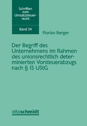 Der Begriff des Unternehmens im Rahmen des unionsrechtlich determinierten Vorsteuerabzugs nach § 15 UStG