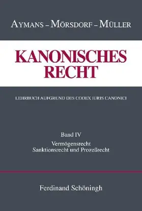 Kanonisches Recht Band 4. Lehrbuch aufgrund des Codex Iuris Canonici